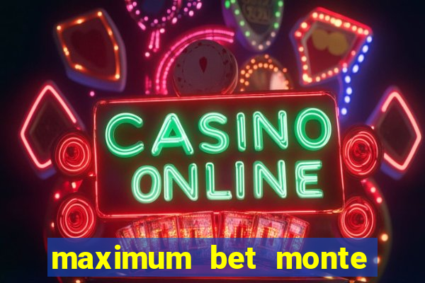 maximum bet monte carlo casino