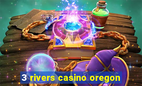 3 rivers casino oregon