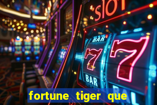 fortune tiger que mais paga