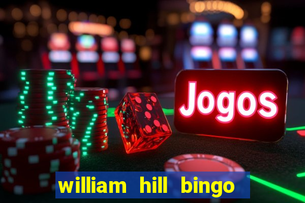 william hill bingo promotional code