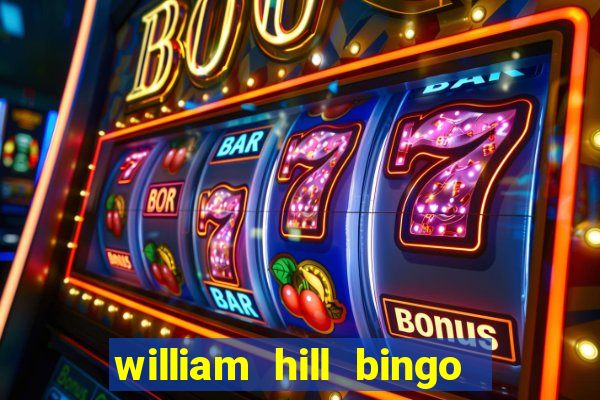 william hill bingo promotional code