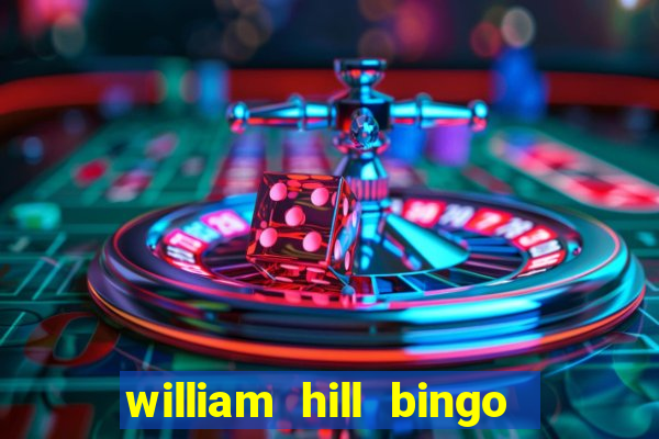 william hill bingo promotional code