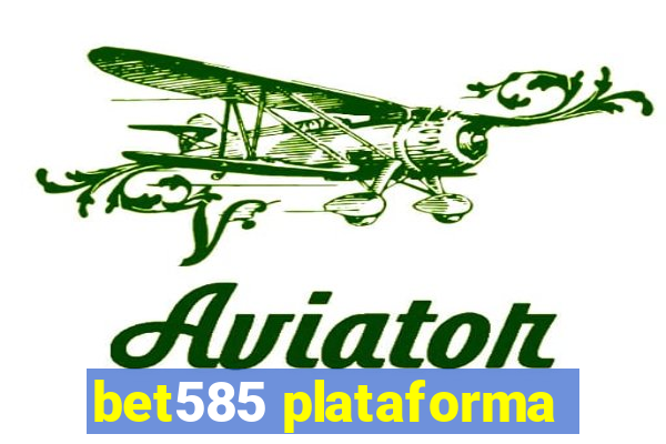 bet585 plataforma