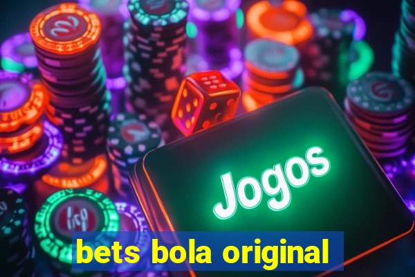 bets bola original