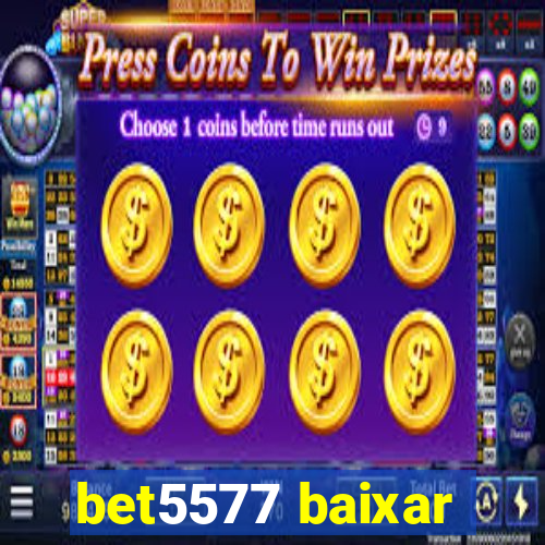 bet5577 baixar