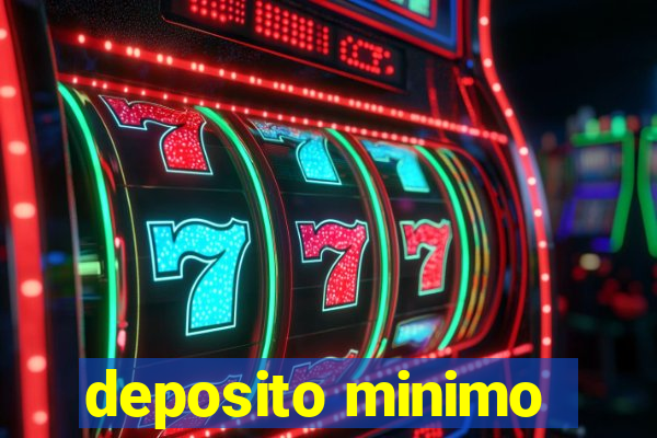 deposito minimo