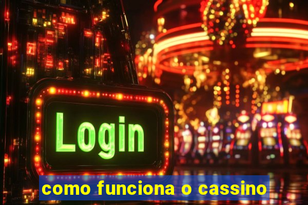 como funciona o cassino