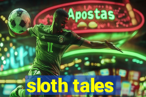 sloth tales