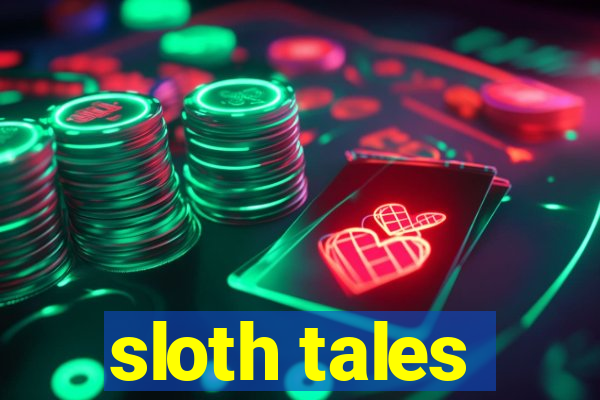 sloth tales