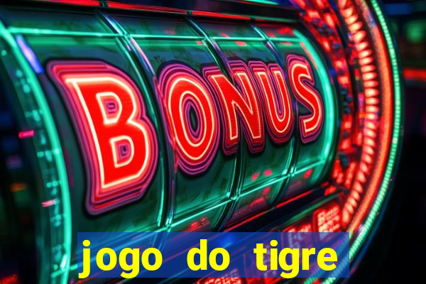 jogo do tigre plataforma de ganhar dinheiro