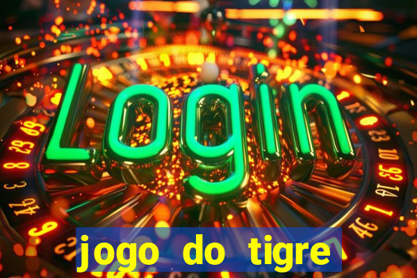 jogo do tigre plataforma de ganhar dinheiro