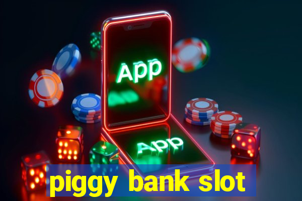 piggy bank slot