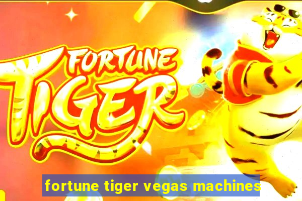 fortune tiger vegas machines