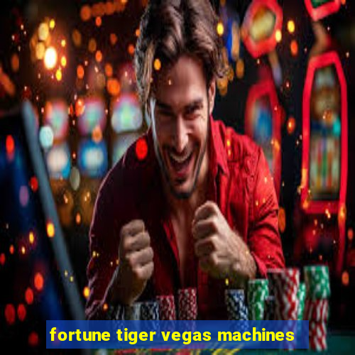 fortune tiger vegas machines