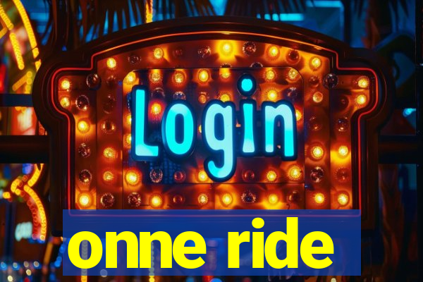 onne ride