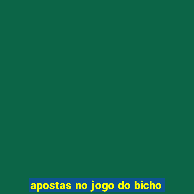 apostas no jogo do bicho