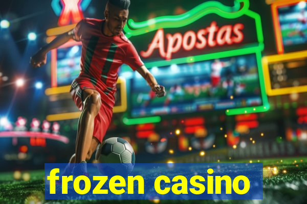 frozen casino