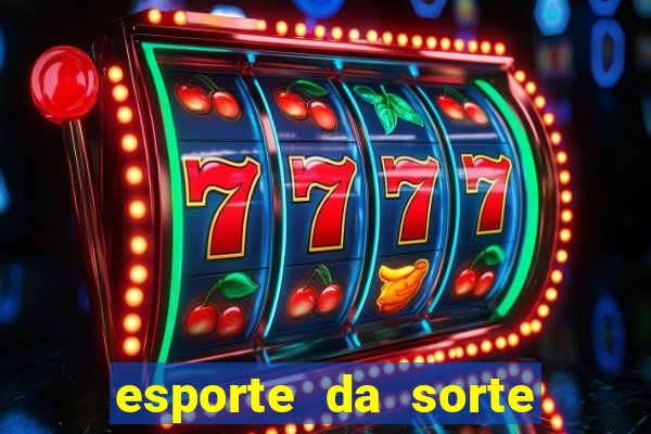 esporte da sorte deposito minimo