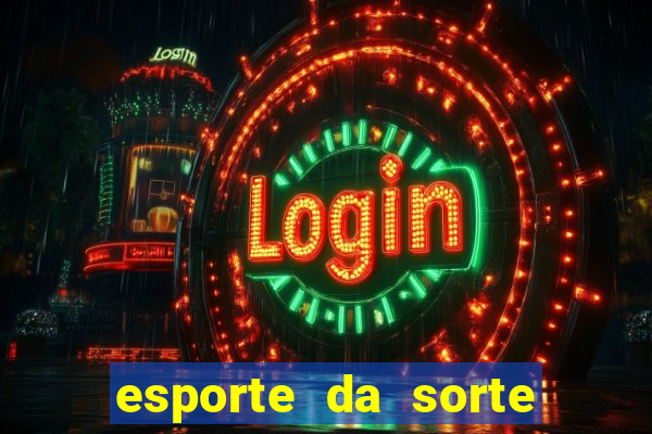 esporte da sorte deposito minimo