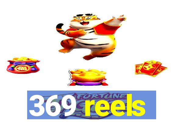 369 reels