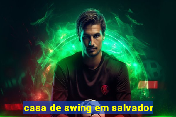 casa de swing em salvador