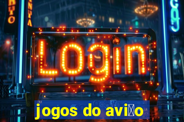 jogos do avi茫o