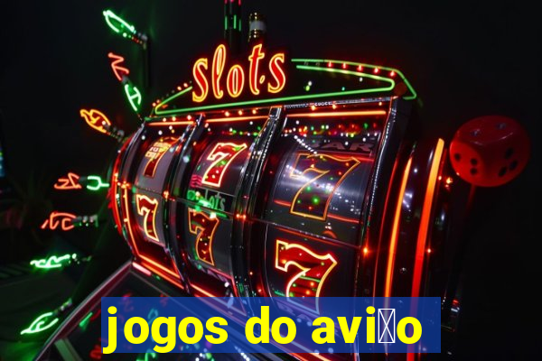 jogos do avi茫o