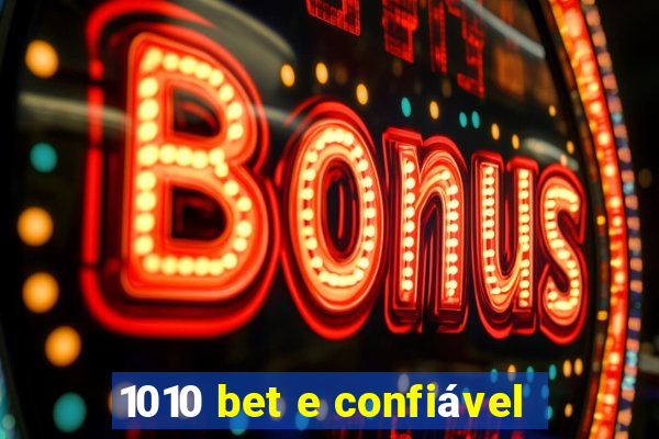 1010 bet e confiável