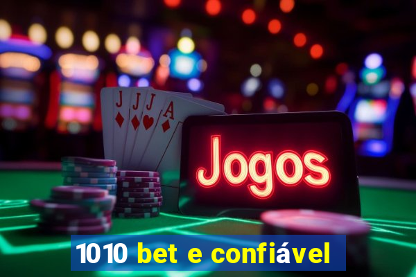 1010 bet e confiável