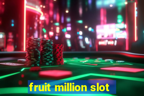 fruit million slot