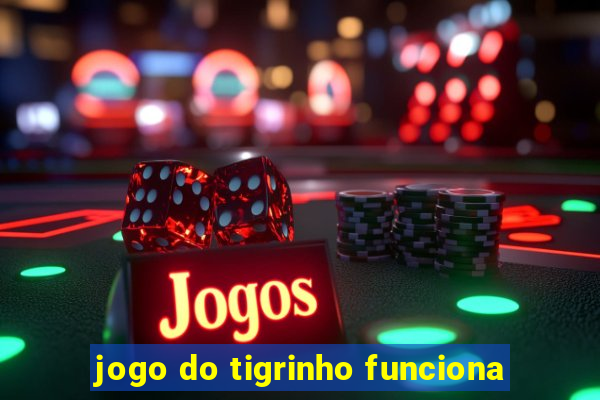 jogo do tigrinho funciona