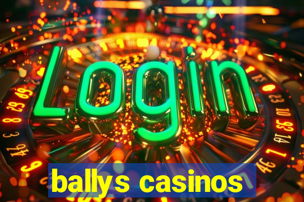 ballys casinos