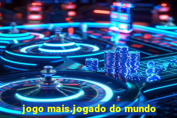 jogo mais.jogado do mundo