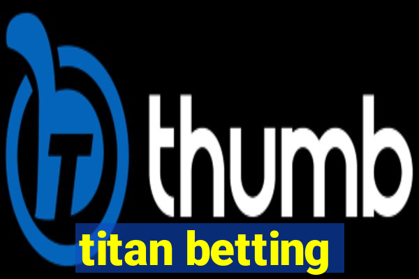 titan betting