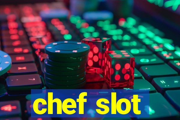 chef slot