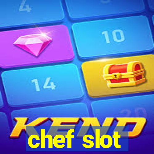 chef slot