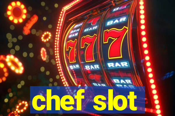 chef slot