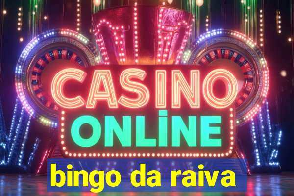 bingo da raiva