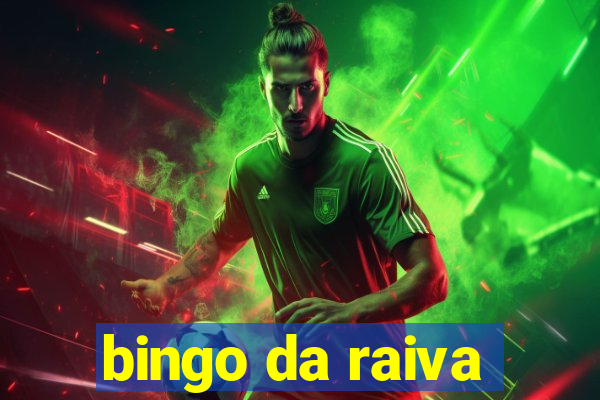 bingo da raiva