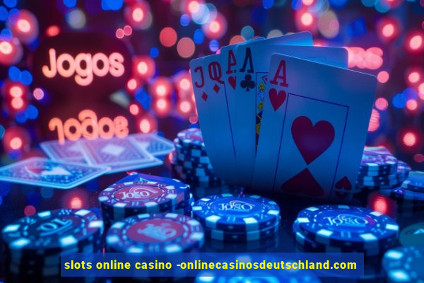 slots online casino -onlinecasinosdeutschland.com