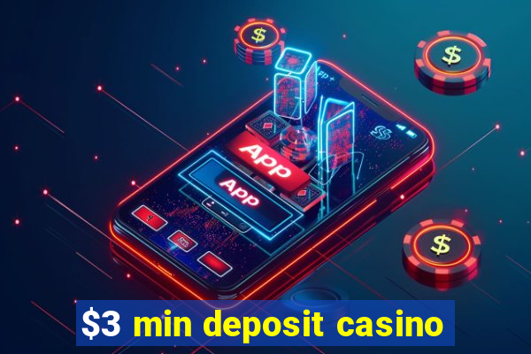 $3 min deposit casino