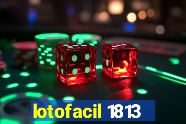 lotofacil 1813