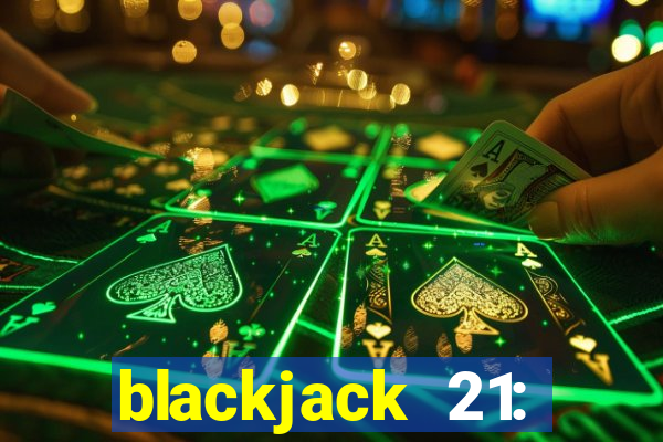 blackjack 21: online casino