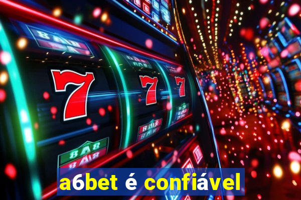 a6bet é confiável