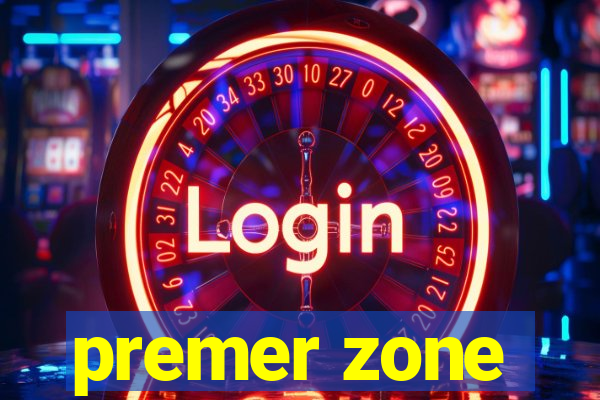 premer zone