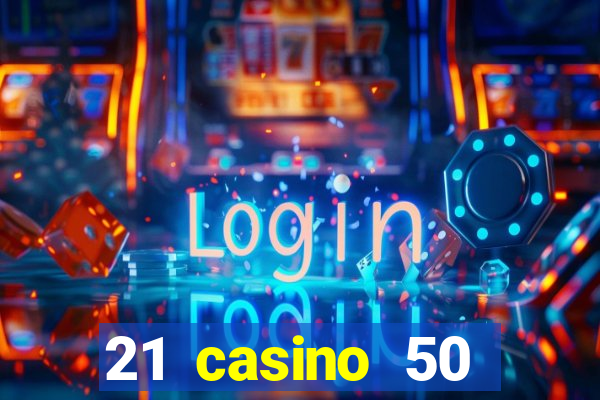 21 casino 50 freispiele ohne einzahlung