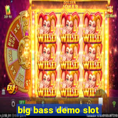 big bass demo slot