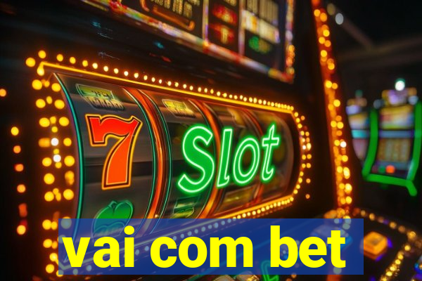 vai com bet