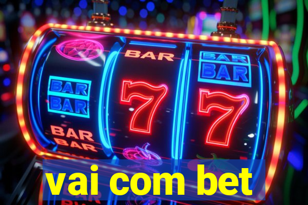 vai com bet