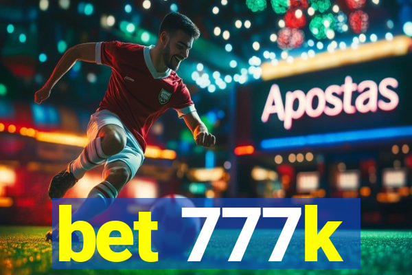 bet 777k